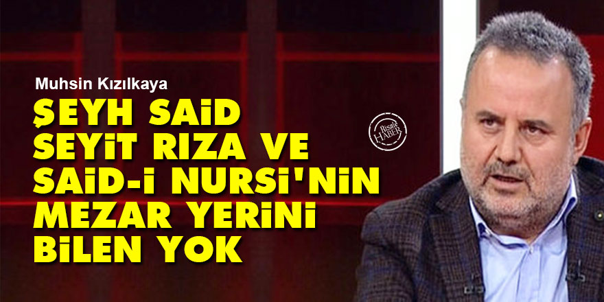 Şeyh Said, Seyit Rıza ve Said-i Nursi'nin mezar yerini bilen yok