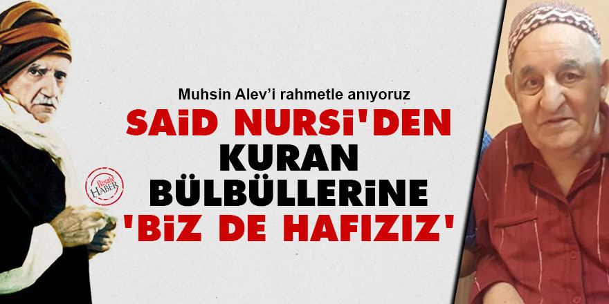 Said Nursi'den Kur'an bülbüllerine: Biz de hafızız