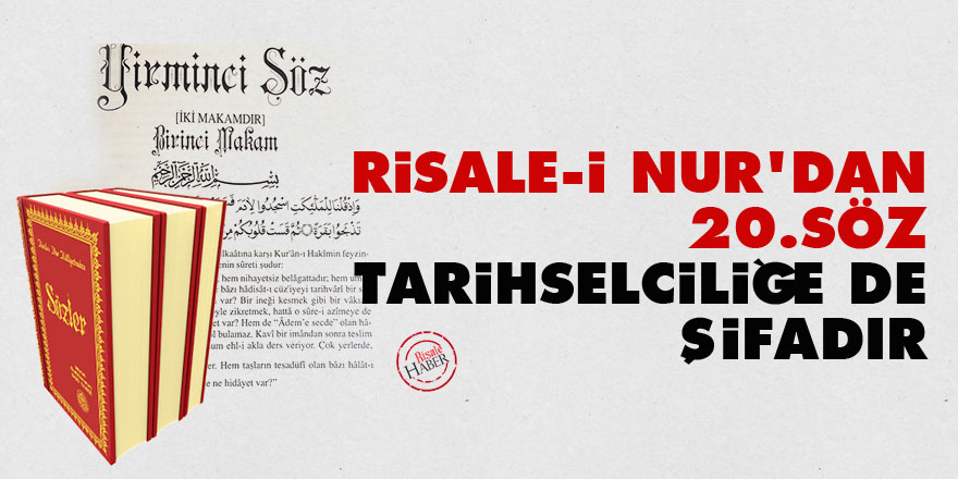 Risale-i Nur’dan 20. Söz tarihselciliğe de şifadır