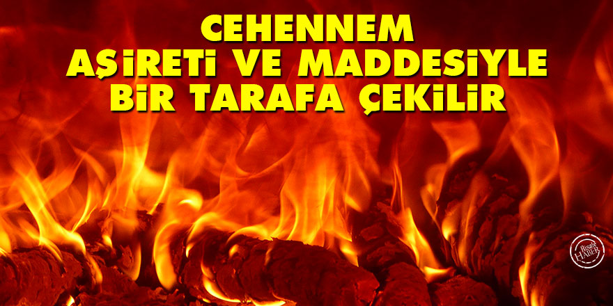 Bediüzzaman: Cehennem aşireti ve maddesiyle bir tarafa çekilir
