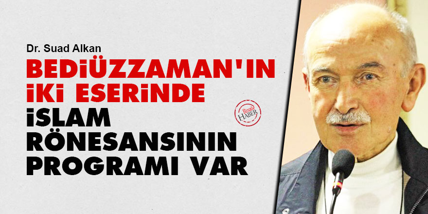Bediüzzaman'ın iki eserinde İslam Rönesans’ının programı var