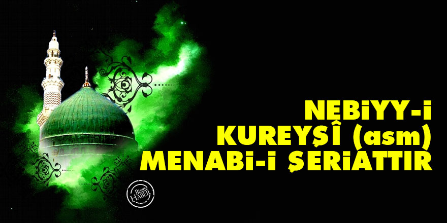 Bediüzzaman: Nebiyy-i Kureyşî (asm) menabi-i şeriattır