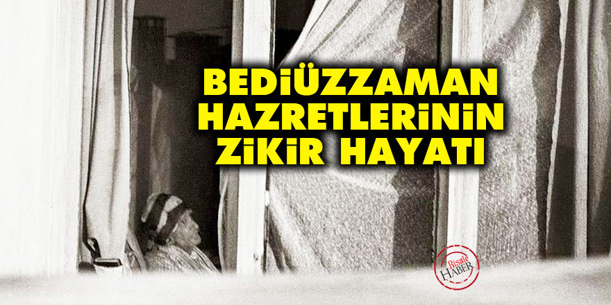 Bediüzzaman Hazretlerinin zikir hayatı
