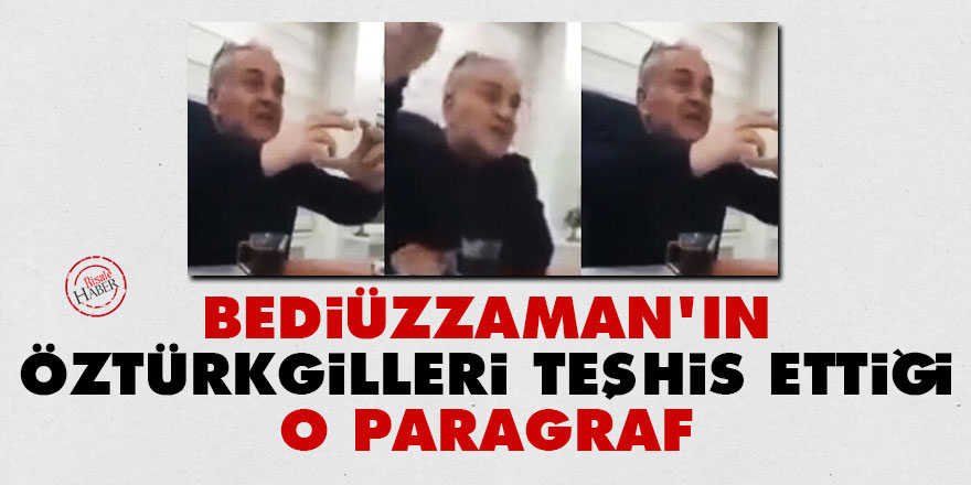 Bediüzzaman'ın Öztürkgilleri teşhis ettiği o paragraf