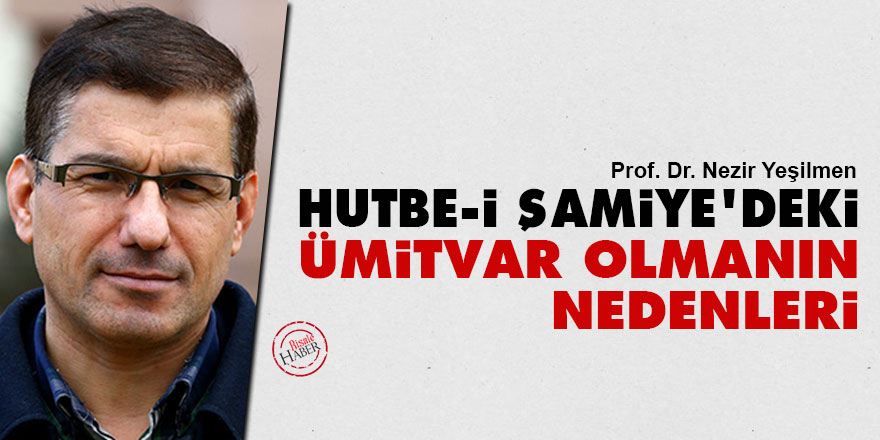 Hutbe-i Şamiye'deki 'ümitvar olmanın' nedenleri