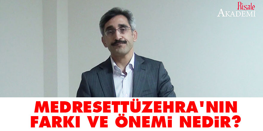 Medresettüzehra'nın farkı ve önemi nedir?