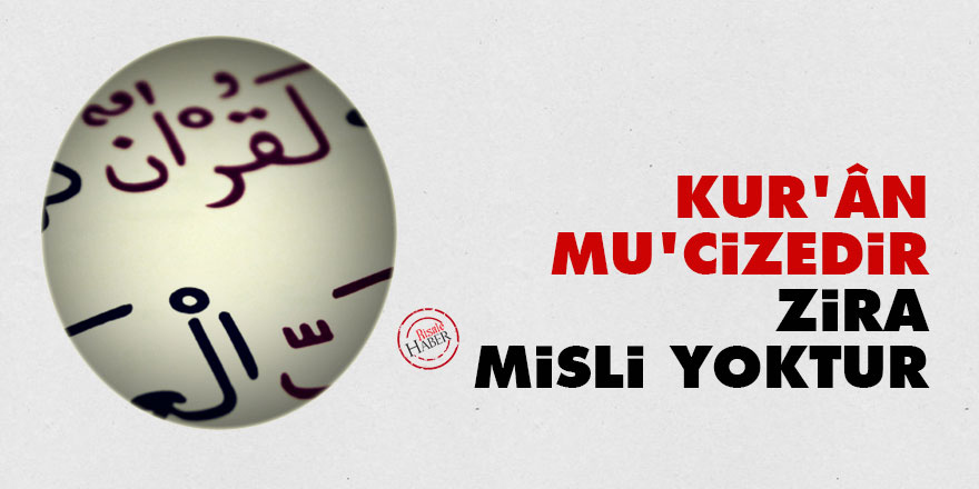 Bediüzzaman: Kur'ân mu'cizedir zira misli yoktur