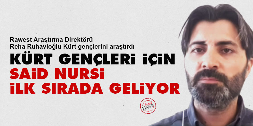 Kürt gençleri için Said Nursi ilk sırada geliyor