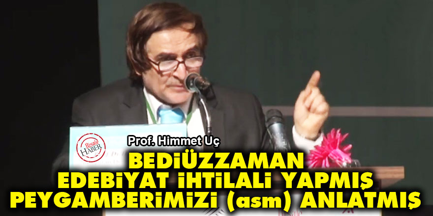Bediüzzaman edebiyat ihtilali yapmış Peygamberimizi (asm) anlatmış