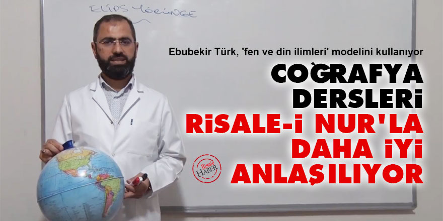 Coğrafya dersleri Risale-i Nur'la daha iyi anlaşılıyor