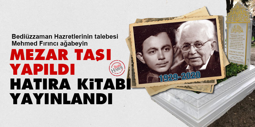 Mehmed Fırıncı Ağabeyin mezar taşı yapıldı, hatıra kitabı yayınlandı