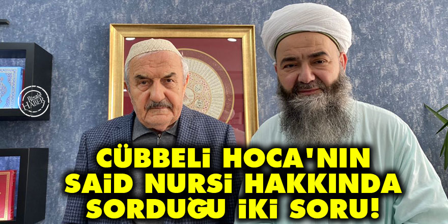 Cübbeli Hoca'nın Said Nursi hakkında sorduğu iki soru!