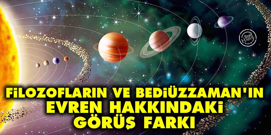 Filozofların ve Bediüzzaman'ın evren hakkındaki görüş farkı