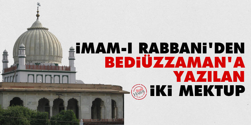 İmam-ı Rabbani'den Bediüzzaman'a yazılan iki mektup