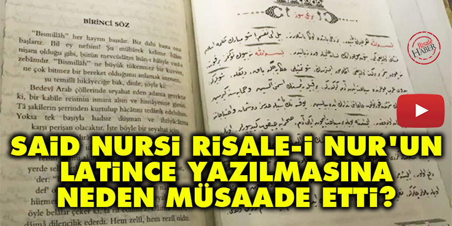 Said Nursi, Risale-i Nur'un latince yazılmasına neden müsaade etti?