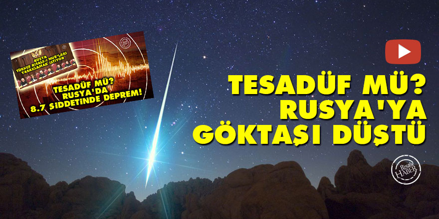 Tesadüf mü? Rusya'ya göktaşı düştü