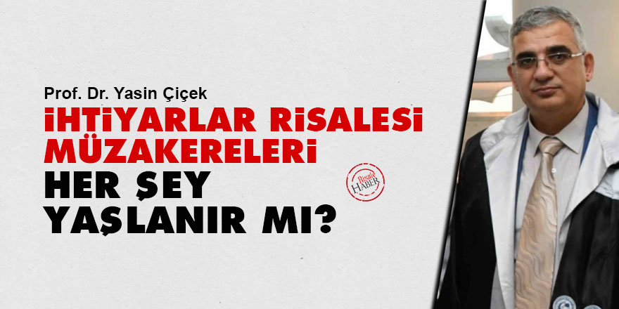 İhtiyarlar Risalesi Müzakereleri: Her şey yaşlanır mı?