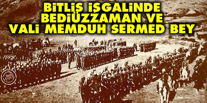 Bitlis işgalinde Bediüzzaman ve Vali Memduh Sermed Bey