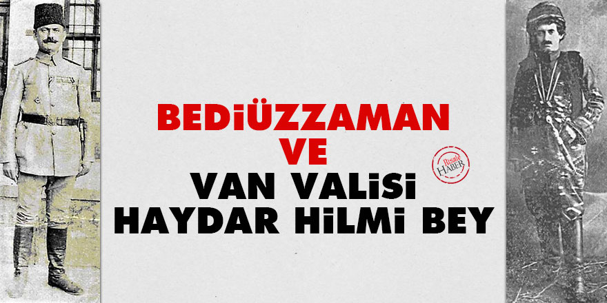 Bediüzzaman ve Van Valisi Haydar Hilmi Bey