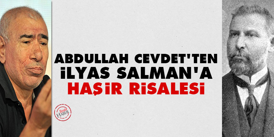 Abdullah Cevdet'ten İlyas Salman'a Haşir Risalesi