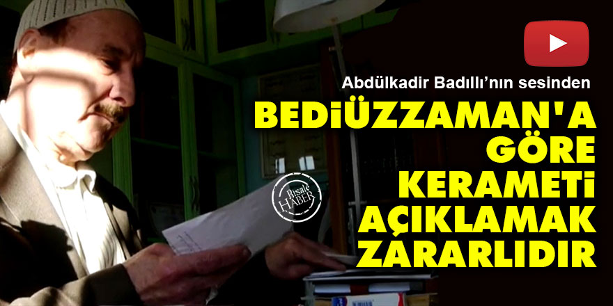 Bediüzzaman: Kerameti açıklamak zararlıdır