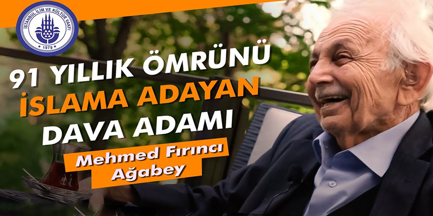91 Yıllık Ömrünü İslama Adayan Dava Adamı Mehmed Fırıncı Ağabey belgeseli