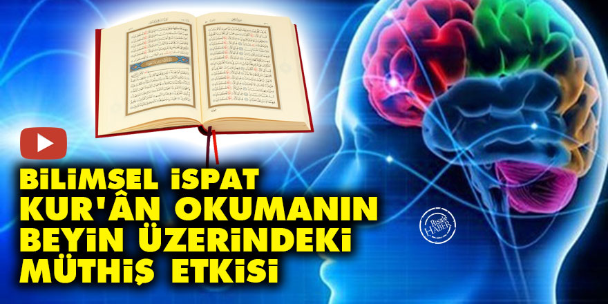 Bilimsel ispat: Kur'ân okumanın beyin üzerindeki müthiş etkisi