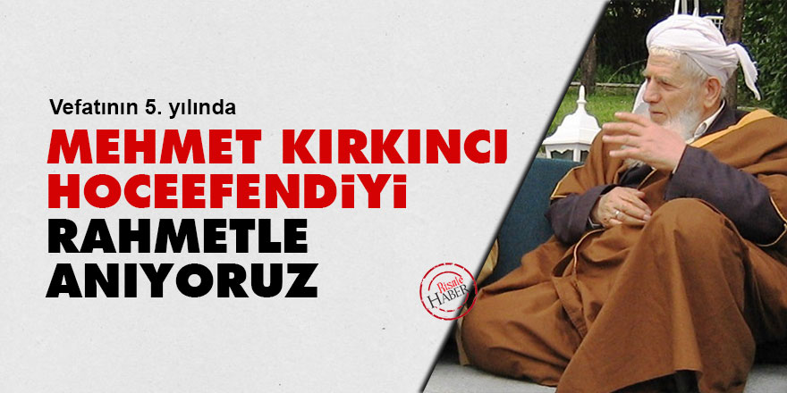 Mehmet Kırkıncı Hoceefendiyi rahmetle anıyoruz