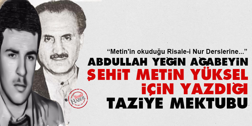 Abdullah Yeğin ağabeyin Şehit Metin Yüksel için yazdığı taziye mektubu