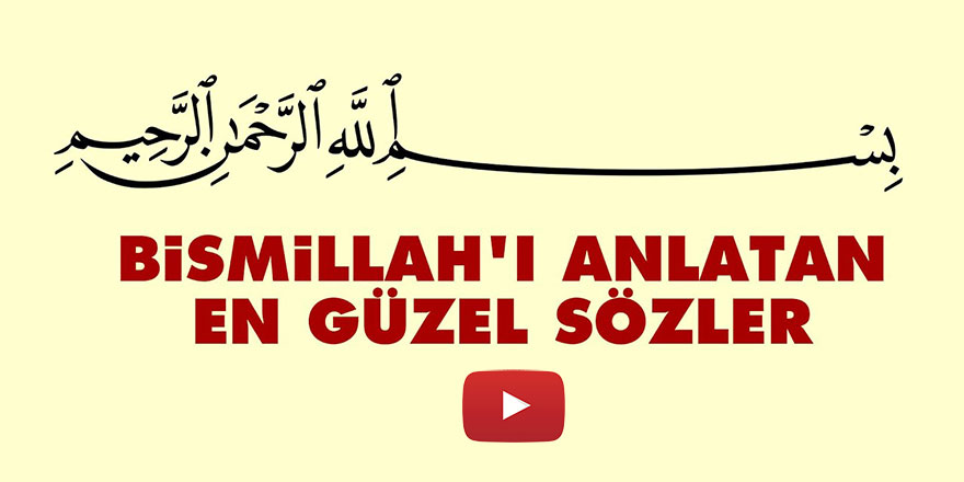 Bismillah'ı anlatan en güzel Sözler