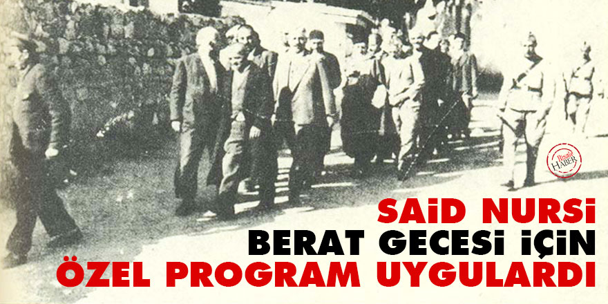 Said Nursi, Berat gecesi için özel program uygulardı