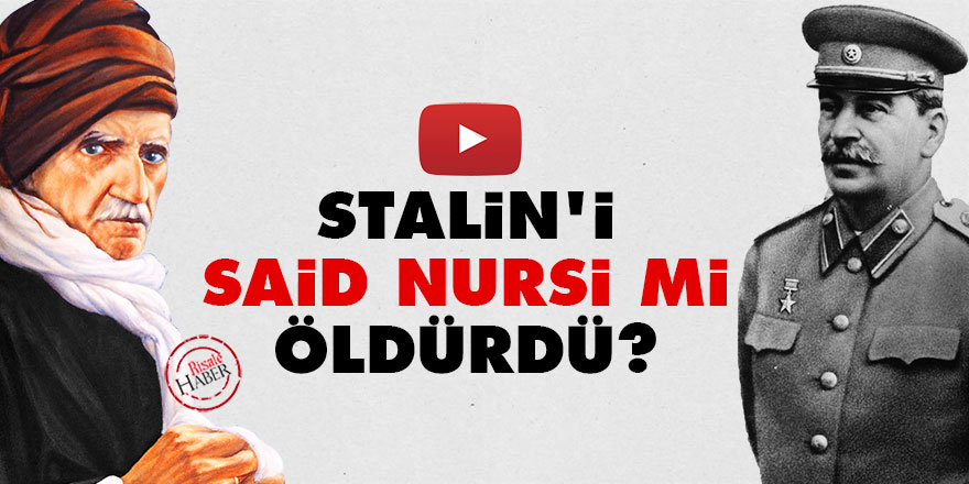 Stalin'i Said Nursi mi öldürdü?