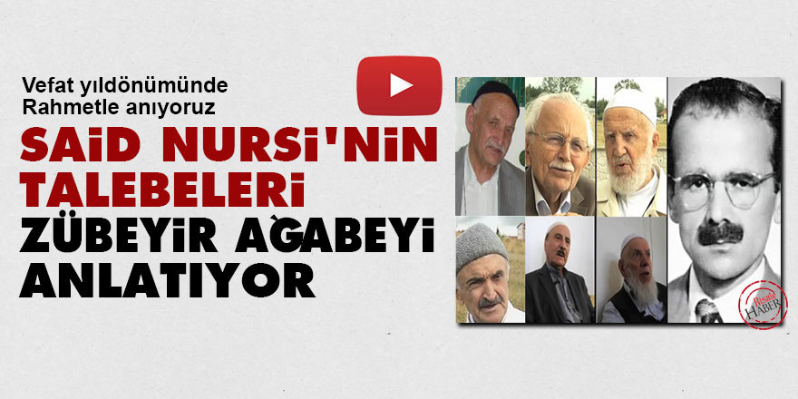 Said Nursi'nin talebeleri Zübeyir Gündüzalp Ağabeyi anlatıyor