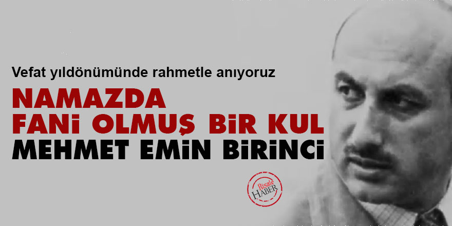 Namazda fani olmuş bir kul: Mehmet Emin Birinci