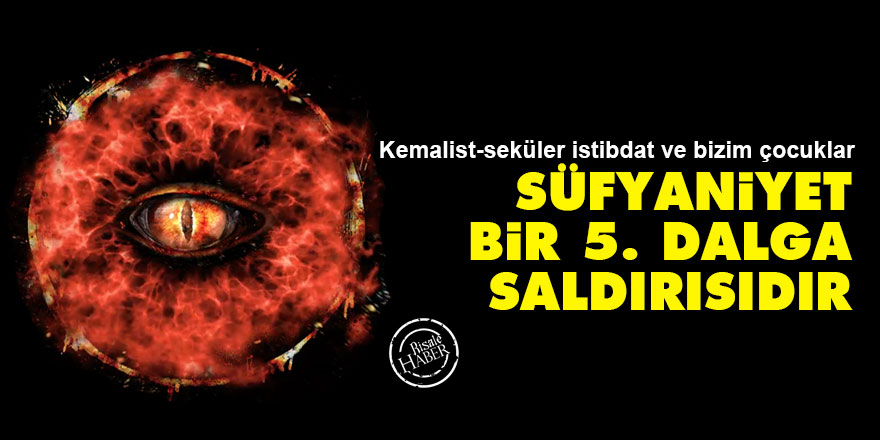 Süfyaniyet bir 5. Dalga saldırısıdır