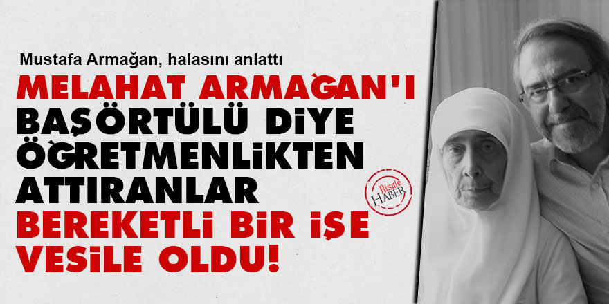 Melahat Armağan'ı başörtülü diye öğretmenlikten attıranlar bereketli bir işe vesile oldu!