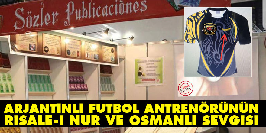 Arjantinli futbol antrenörünün Risale-i Nur ve Osmanlı sevgisi
