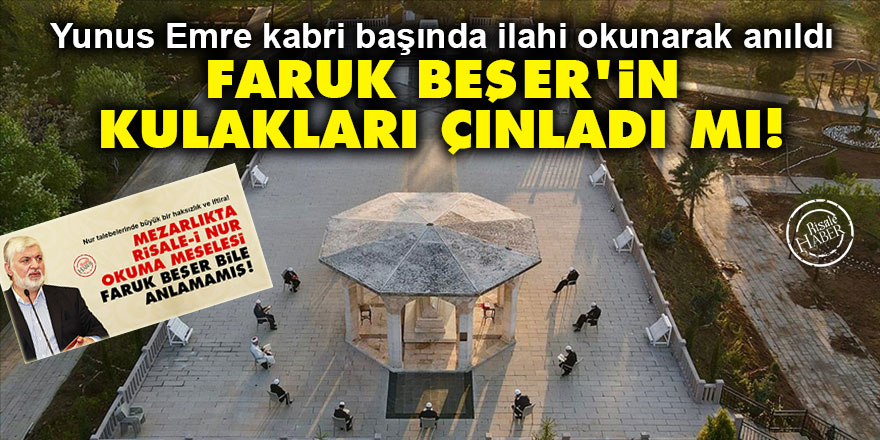 Yunus Emre kabri başında ilahi okunarak anıldı, Faruk Beşer'in kulakları çınladı mı!