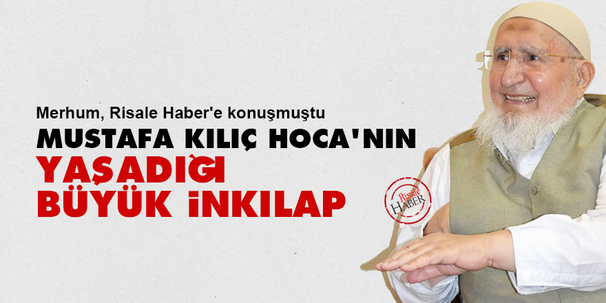 Mustafa Kılıç Hoca'nın (Hoca abi) yaşadığı büyük inkılap