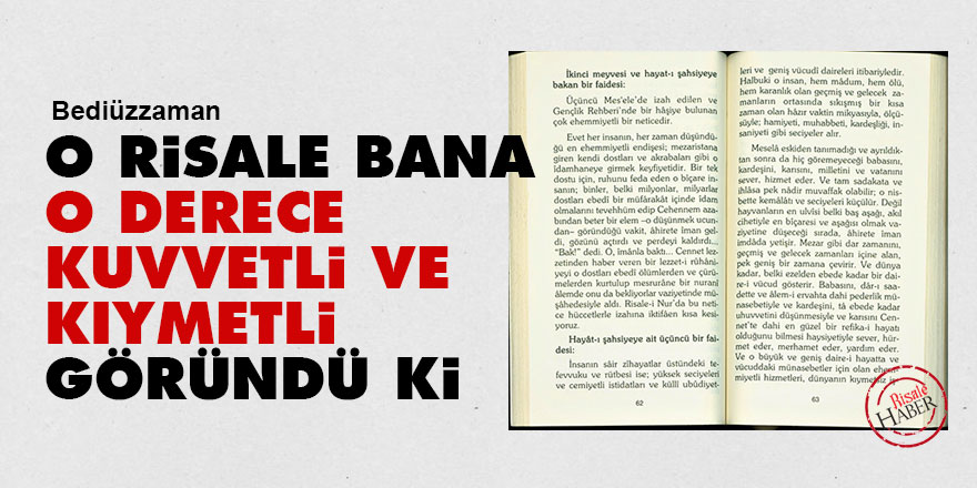 Bediüzzaman: O risale bana o derece kuvvetli ve kıymetli göründü ki