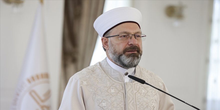 Diyanet İşleri Başkanı Erbaş: Toplumun her katmanına ulaşarak çimento olmalıyız