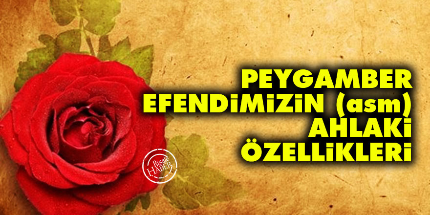 Peygamber Efendimizin (asm) ahlaki özellikleri