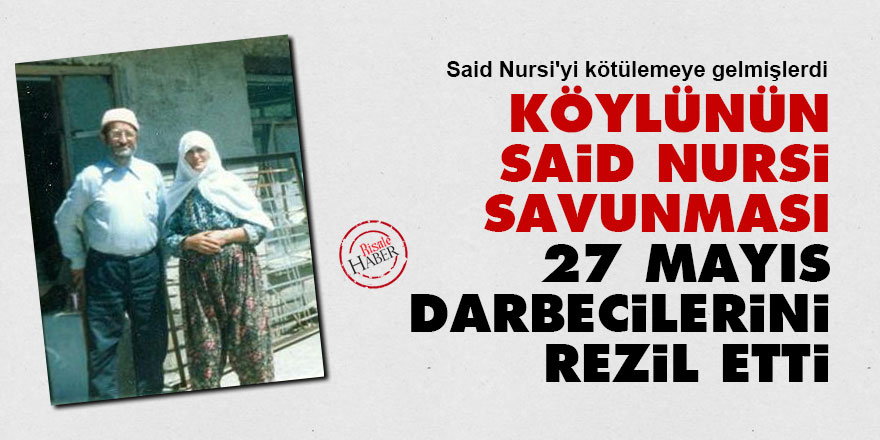 Köylünün Said Nursi savunması ihtilalcileri rezil etti