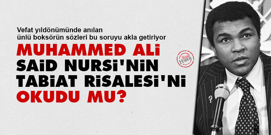 Muhammed Ali, Said Nursi'nin Tabiat Risalesi'ni okudu mu?