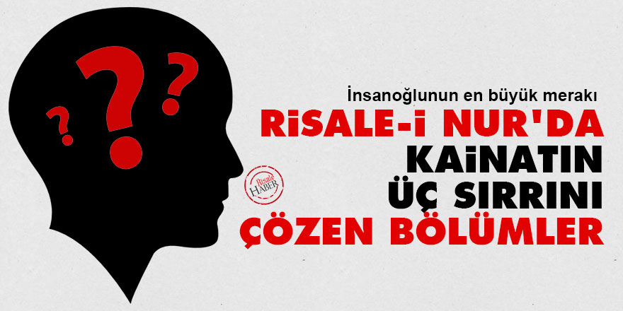 Risale-i Nur’da kainatın üç sırrını çözen bölümler