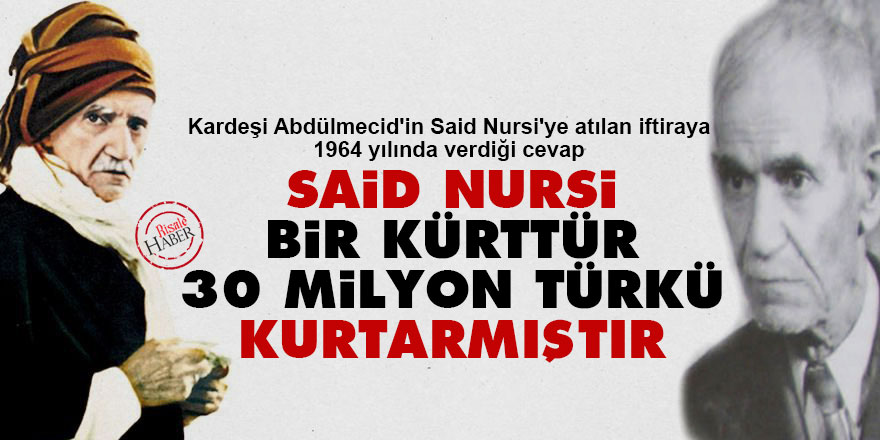 Said Nursi bir Kürttür, 30 milyon Türkü kurtarmıştır