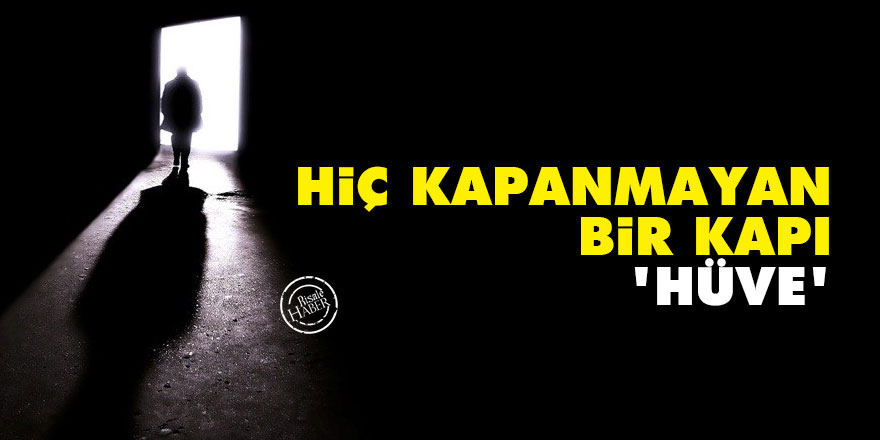 Hiç kapanmayan bir kapı: Hüve