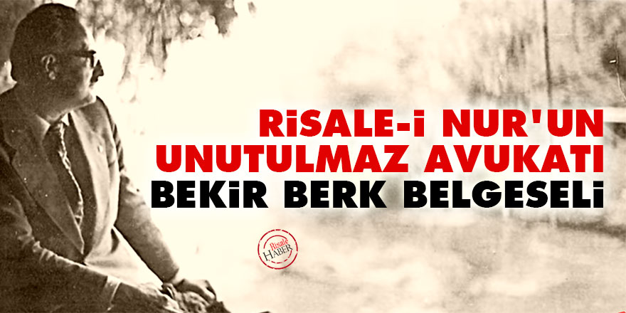 Risale-i Nur'un Unutulmaz Avukatı Bekir Berk belgeseli