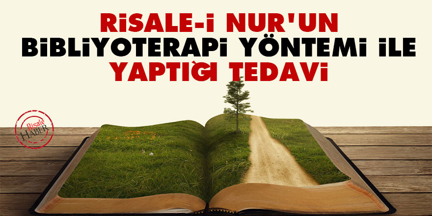 Risale-i Nur'un bibliyoterapi yöntemi ile yaptığı tedavi