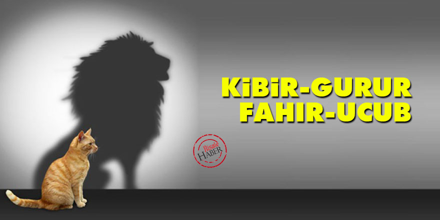 Kibir-Gurur-Fahır-Ucub